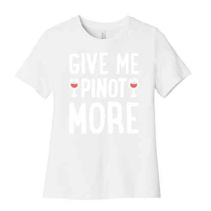Give Me Pinot More Wine Women's Cotton Tee