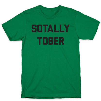 Sotally Tober T-Shirt