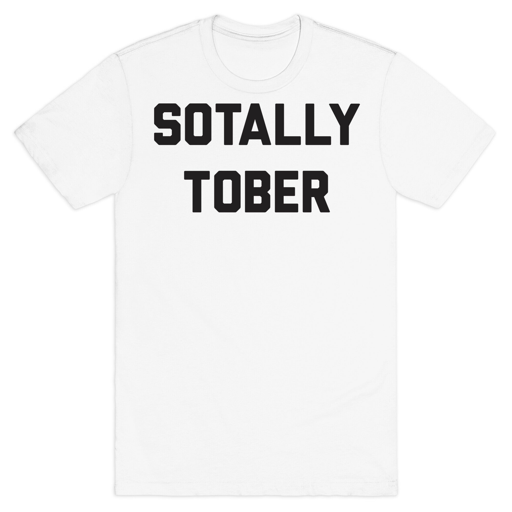 Sotally Tober T-Shirt