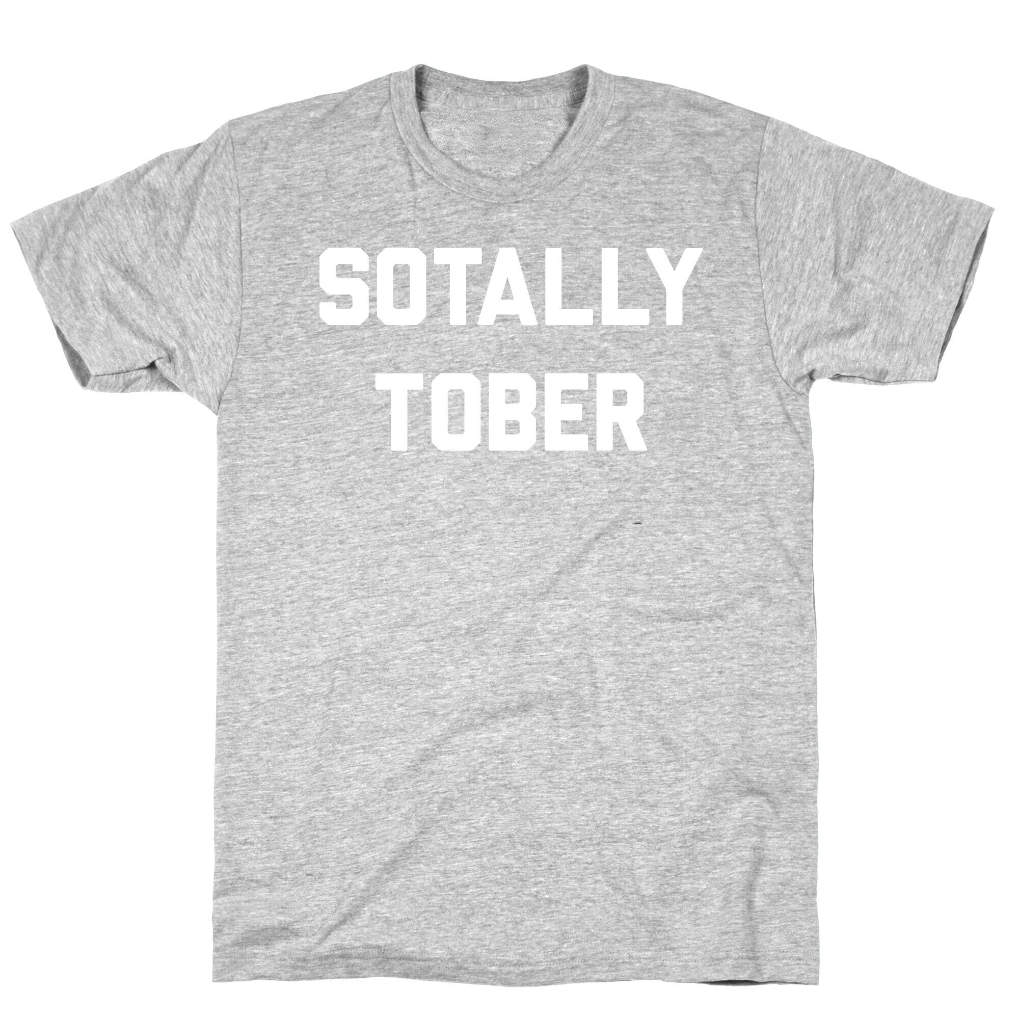 Sotally Tober T-Shirt