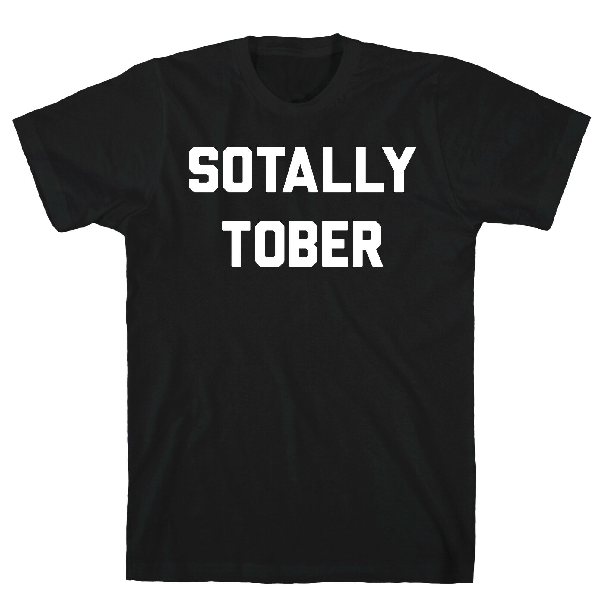 Sotally Tober T-Shirt