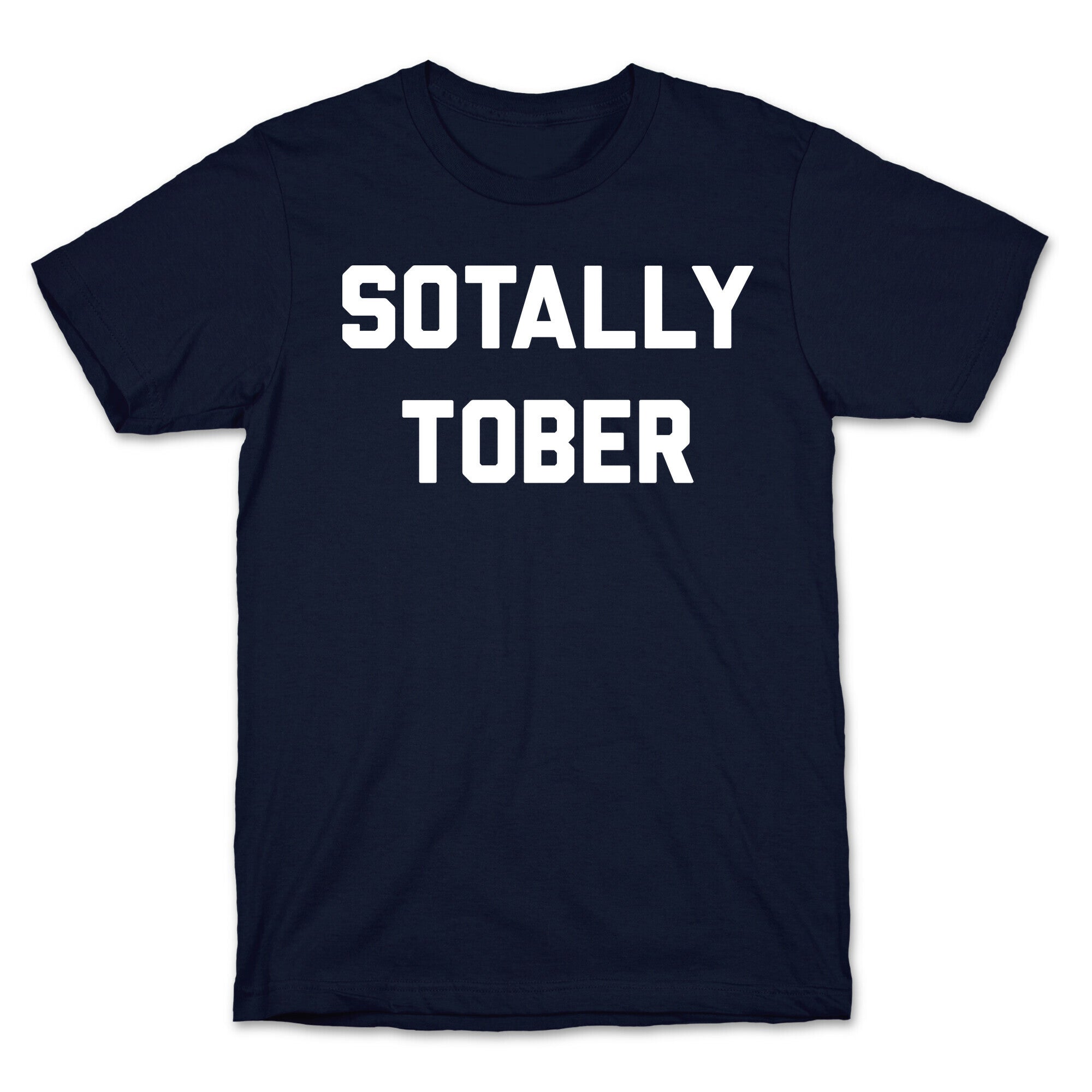 Sotally Tober T-Shirt