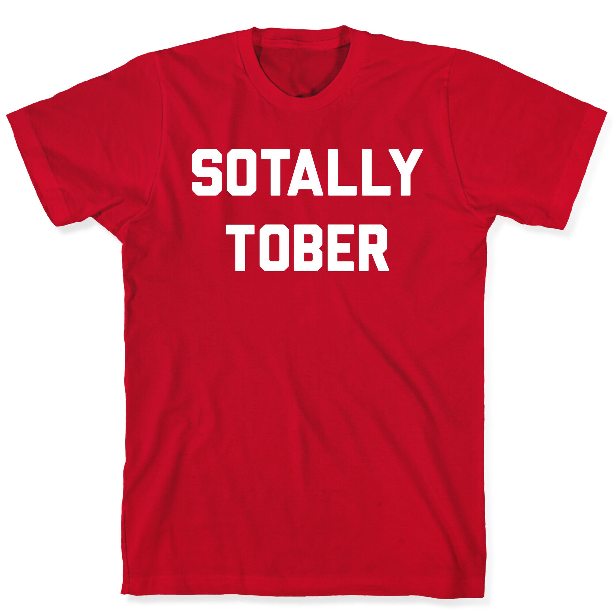 Sotally Tober T-Shirt