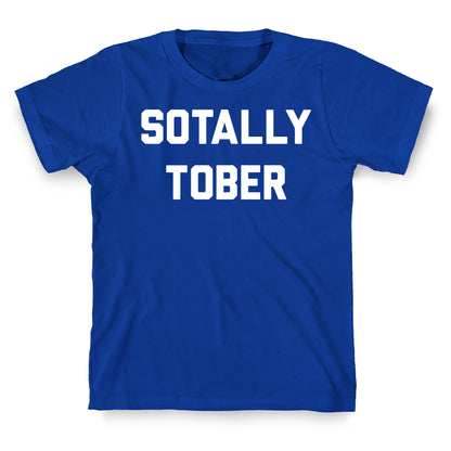 Sotally Tober T-Shirt