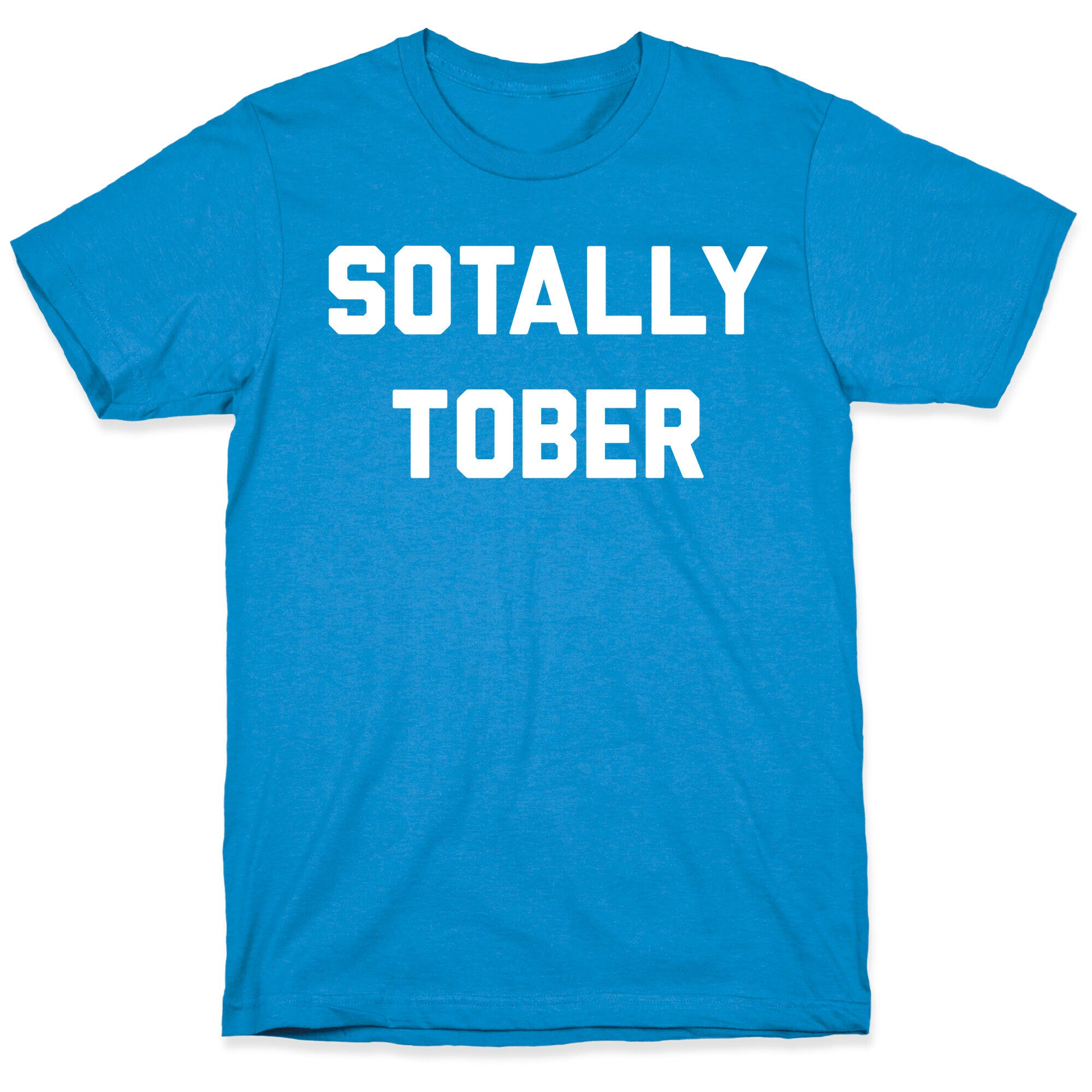 Sotally Tober T-Shirt