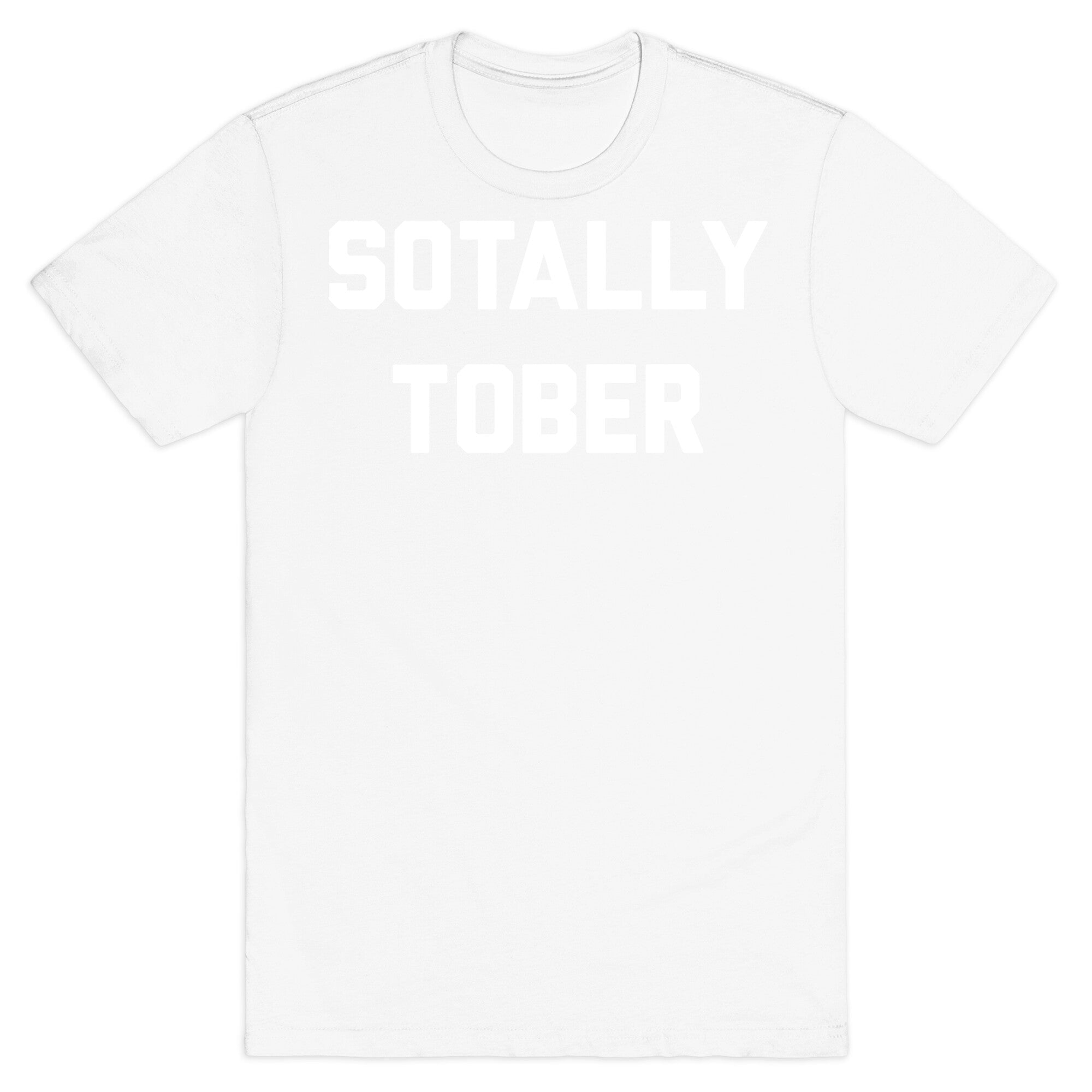 Sotally Tober T-Shirt