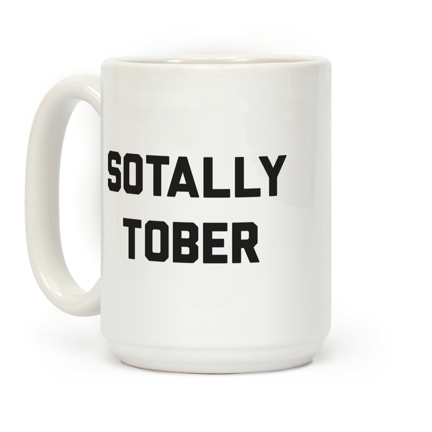 Sotally Tober Coffee Mug