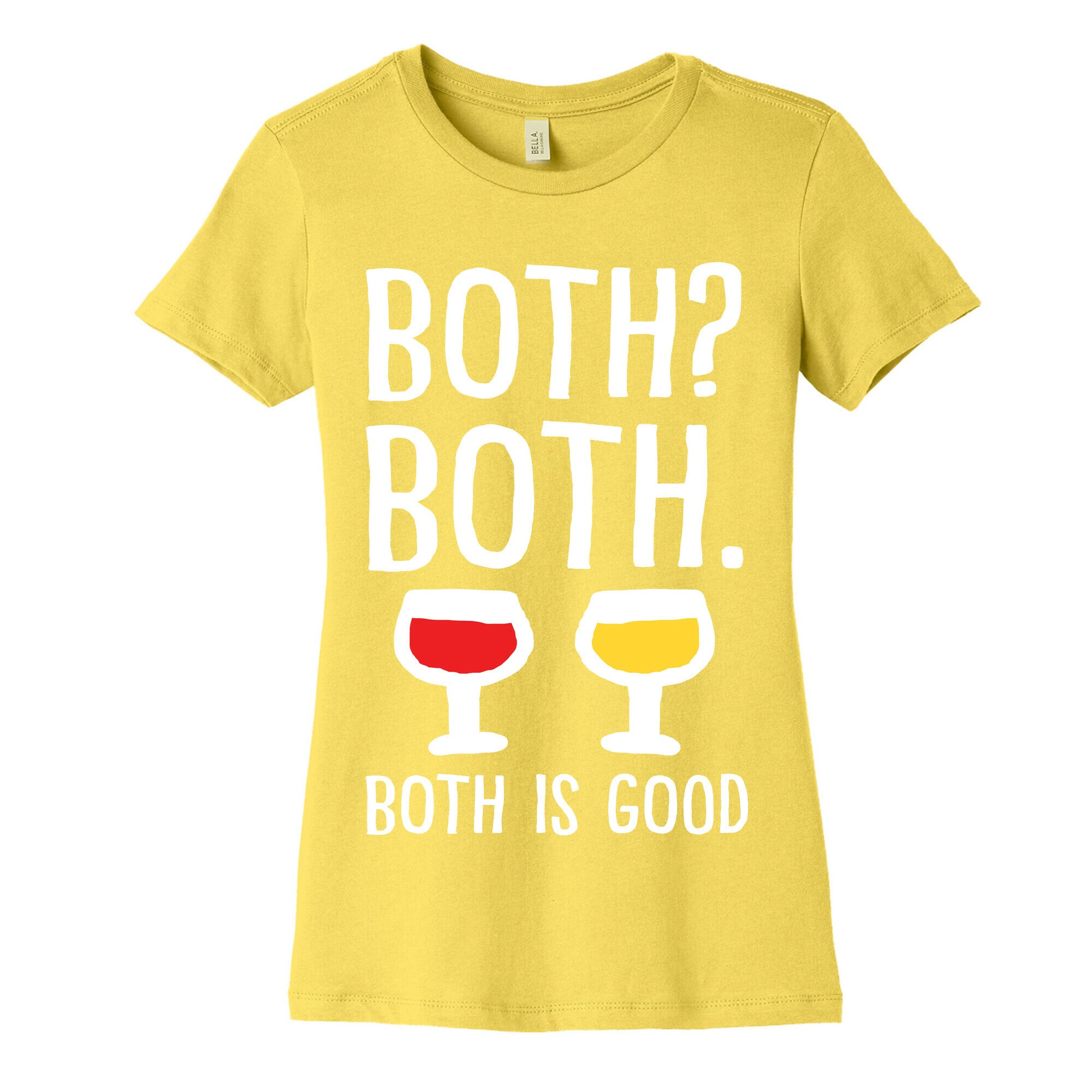 Both Both Both Is Good Wine Women's Cotton Tee