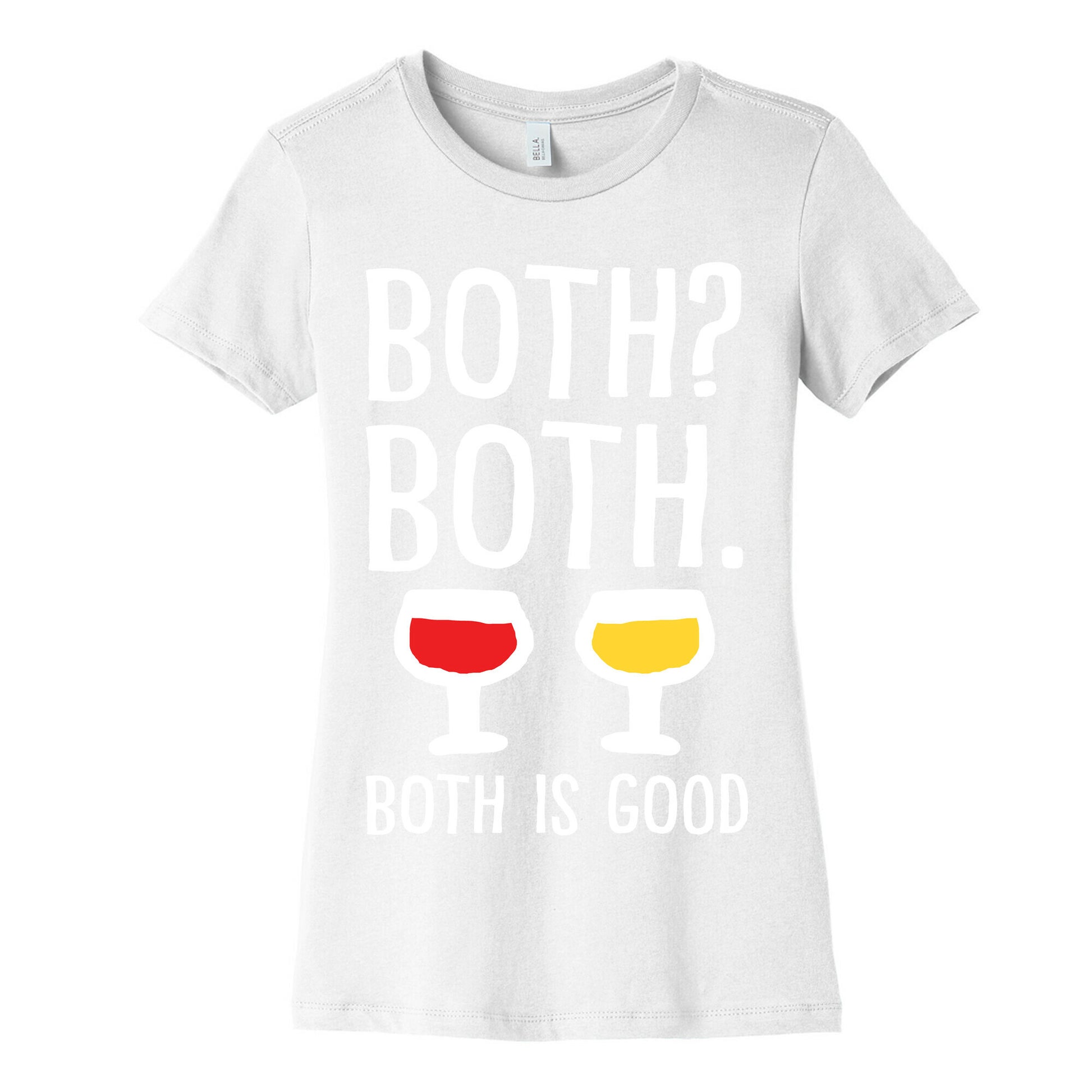 Both Both Both Is Good Wine Women's Cotton Tee