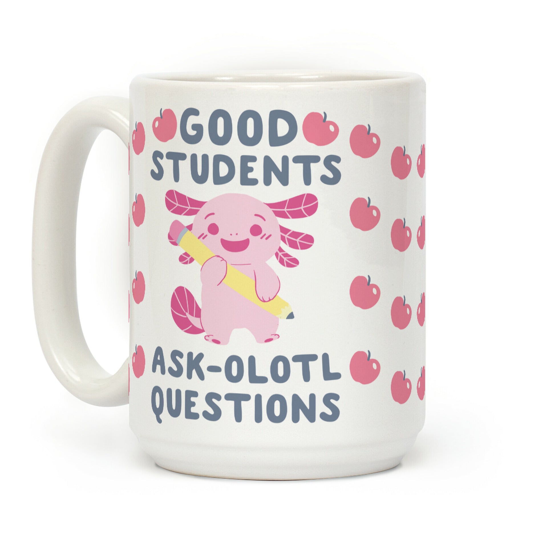 Good Students Ask-olotl Questions Coffee Mug