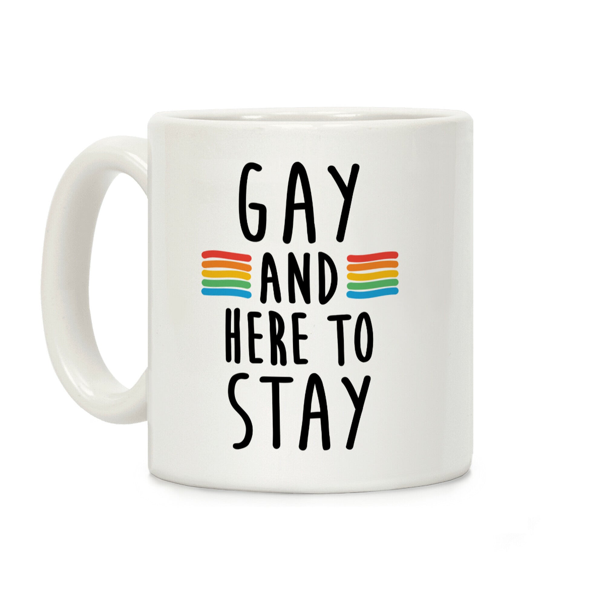 Gay And Here To Stay Coffee Mug