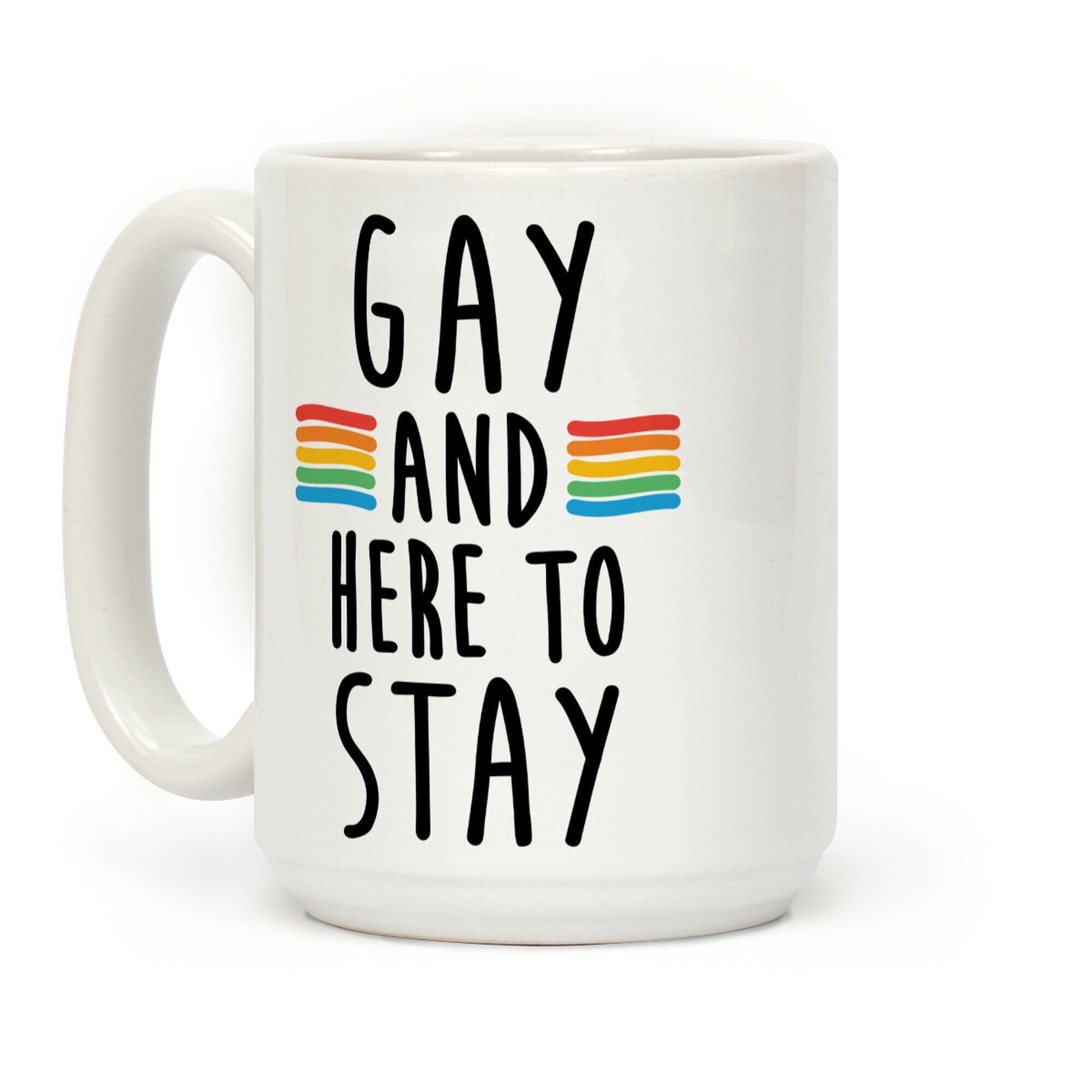 Gay And Here To Stay Coffee Mug