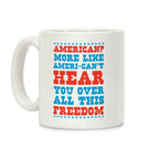 American? More Like Ameri-can't Hear You Over All This Freedom Coffee Mug