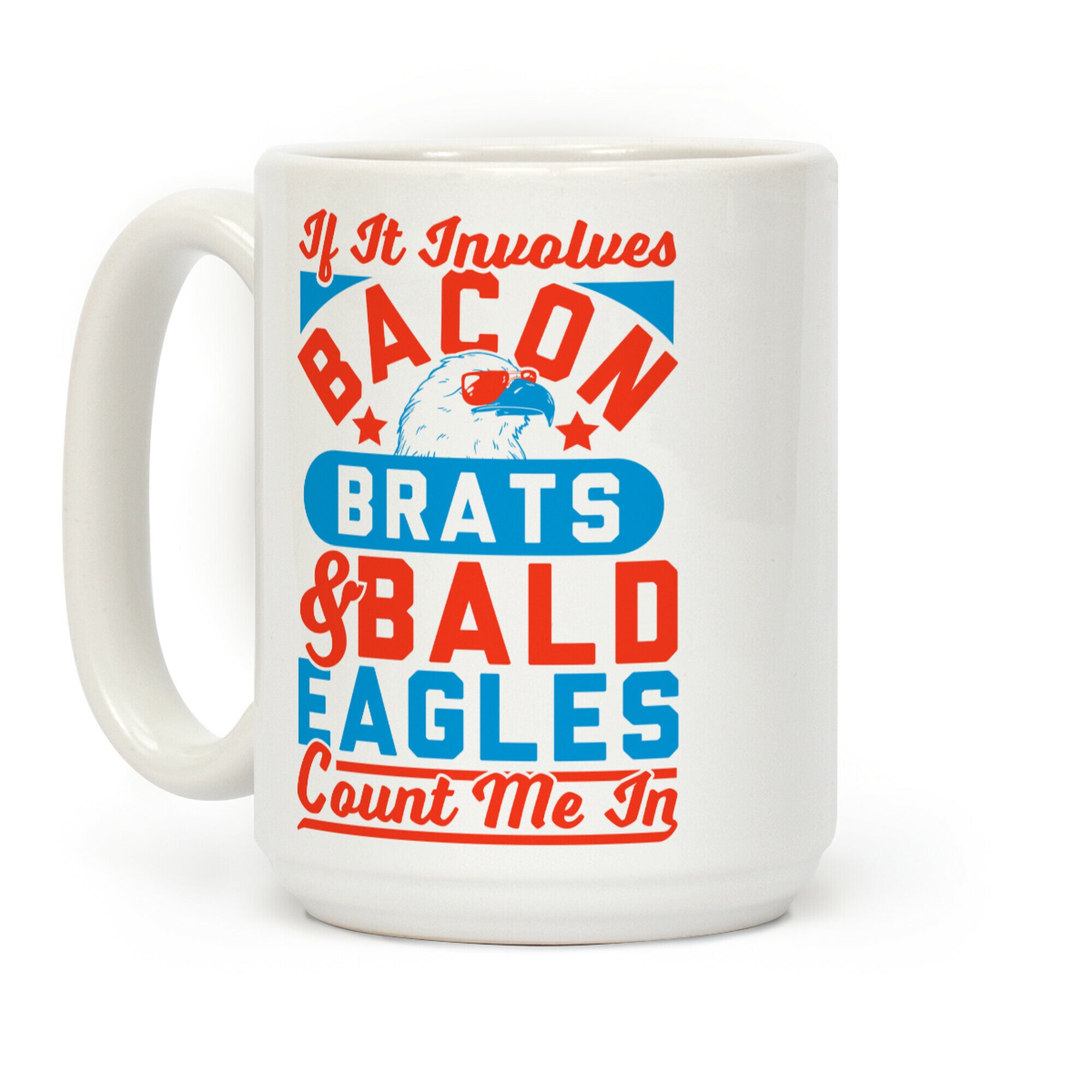 If It Involves Bacon, Beer & Brats, Count Me In Coffee Mug