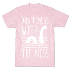 Don't Mess With The Ness T-Shirt