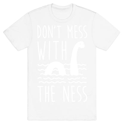 Don't Mess With The Ness T-Shirt