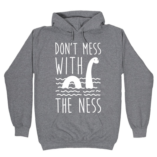 Don't Mess With The Ness Hoodie