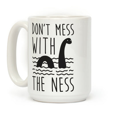 Don't Mess With The Ness Coffee Mug