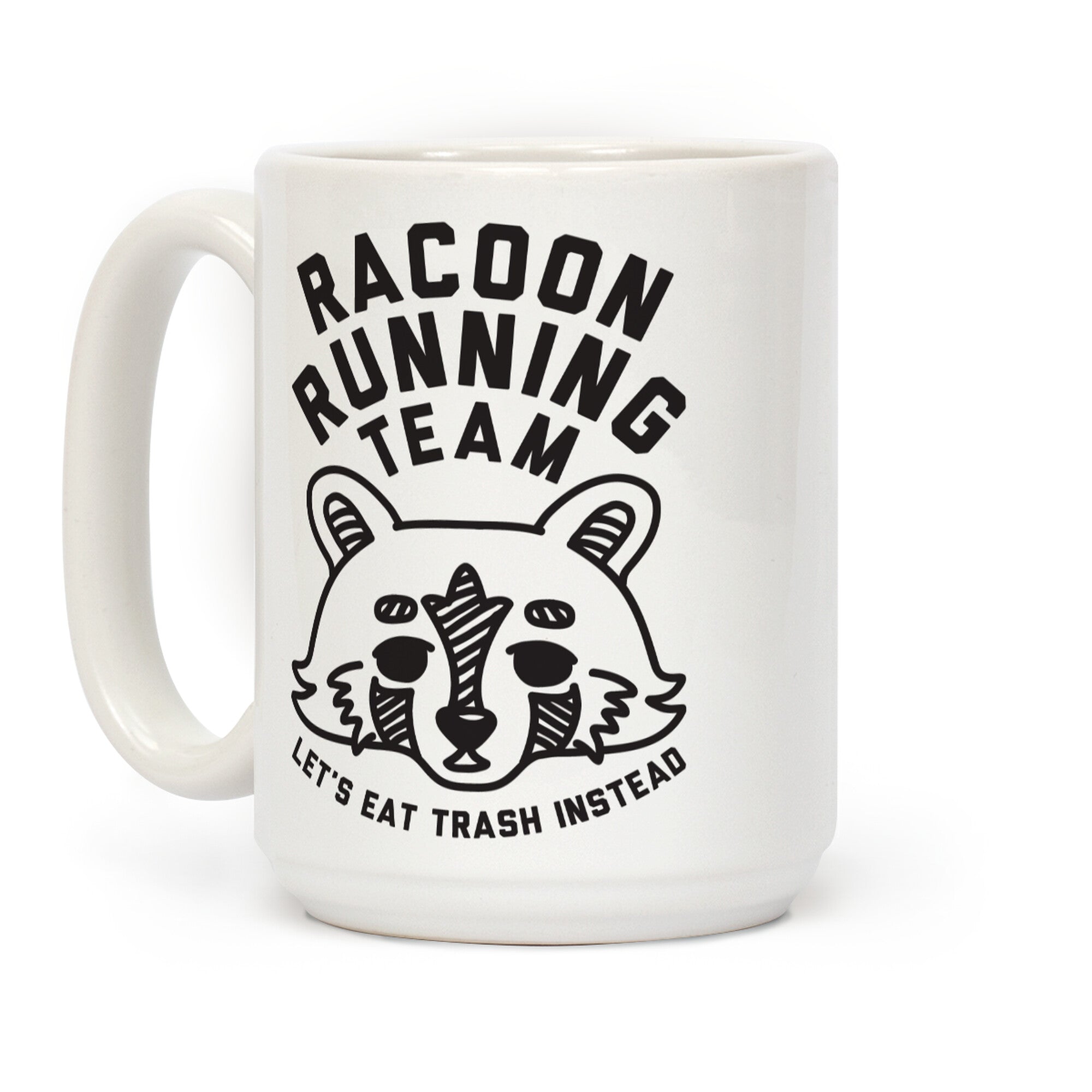 Raccoon Running Team Let's Eat Trash Instead Coffee Mug