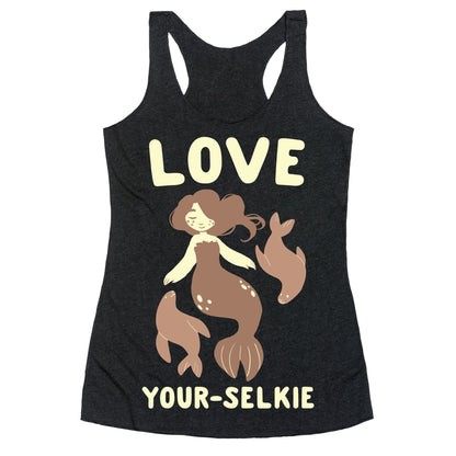 Love Your-Selkie Racerback Tank