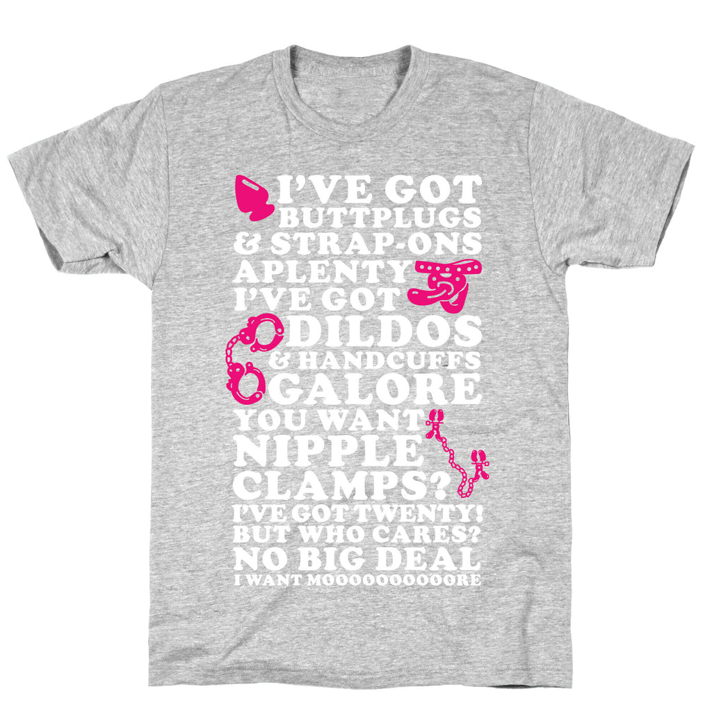 I've Got Buttplugs and Strap-ons Aplenty T-Shirt