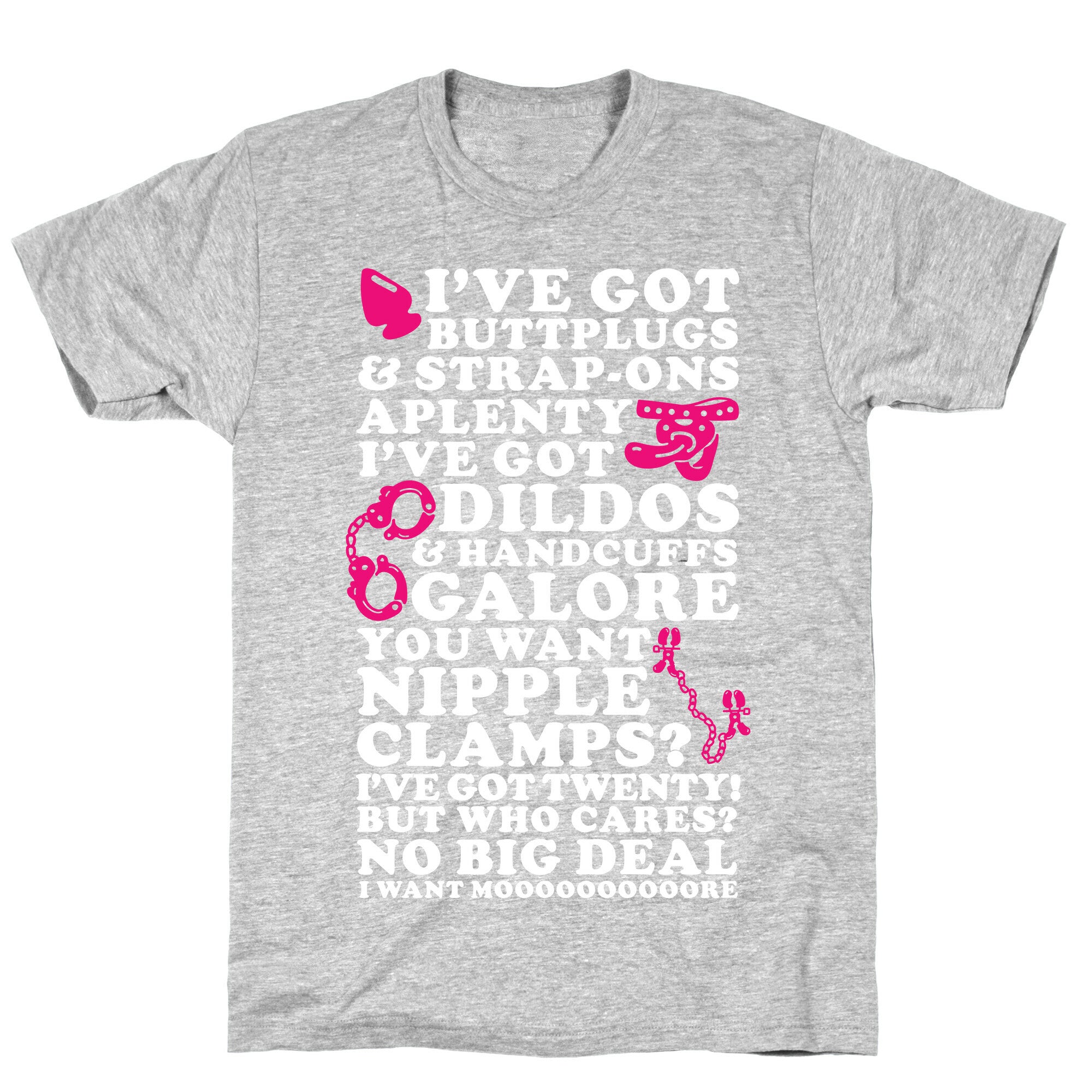 I've Got Buttplugs and Strap-ons Aplenty T-Shirt