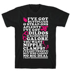 I've Got Buttplugs and Strap-ons Aplenty T-Shirt