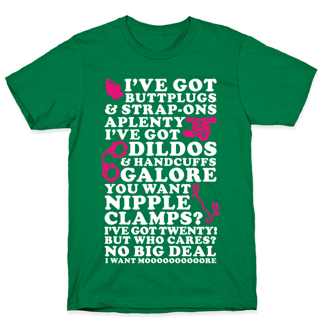 I've Got Buttplugs and Strap-ons Aplenty T-Shirt