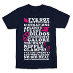 I've Got Buttplugs and Strap-ons Aplenty T-Shirt