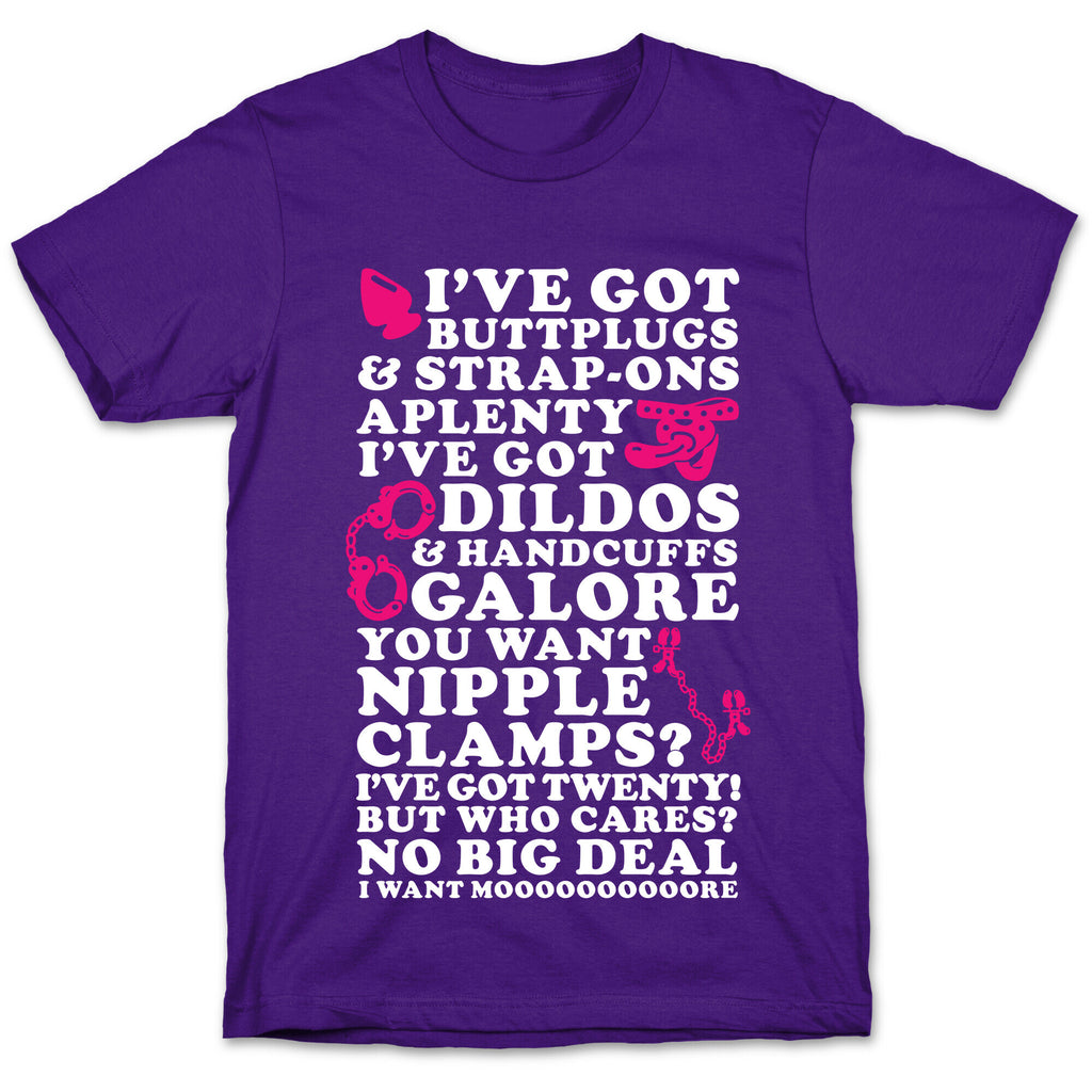 I've Got Buttplugs and Strap-ons Aplenty T-Shirt