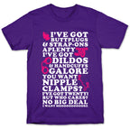I've Got Buttplugs and Strap-ons Aplenty T-Shirt