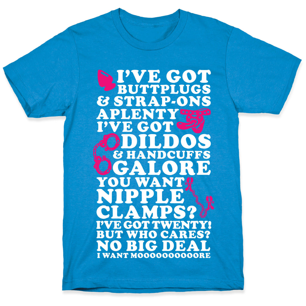 I've Got Buttplugs and Strap-ons Aplenty T-Shirt