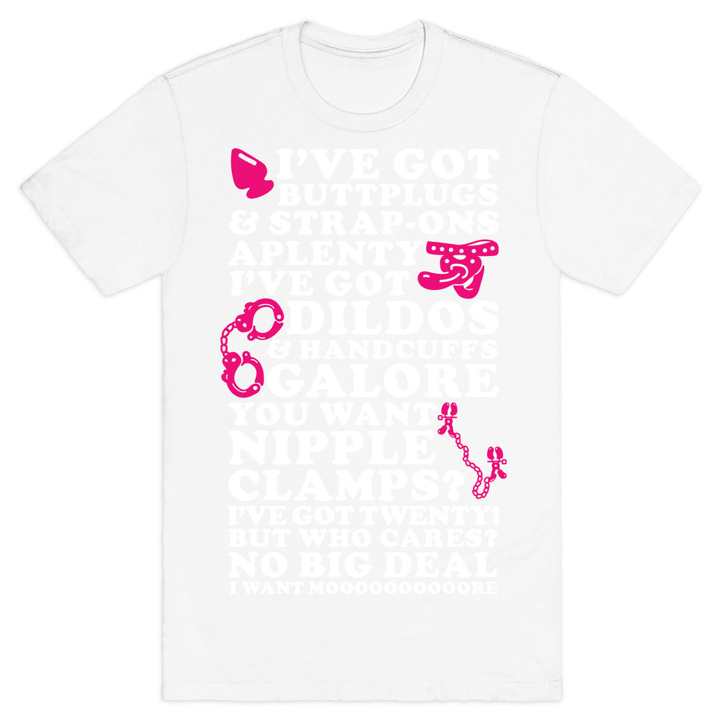 I've Got Buttplugs and Strap-ons Aplenty T-Shirt