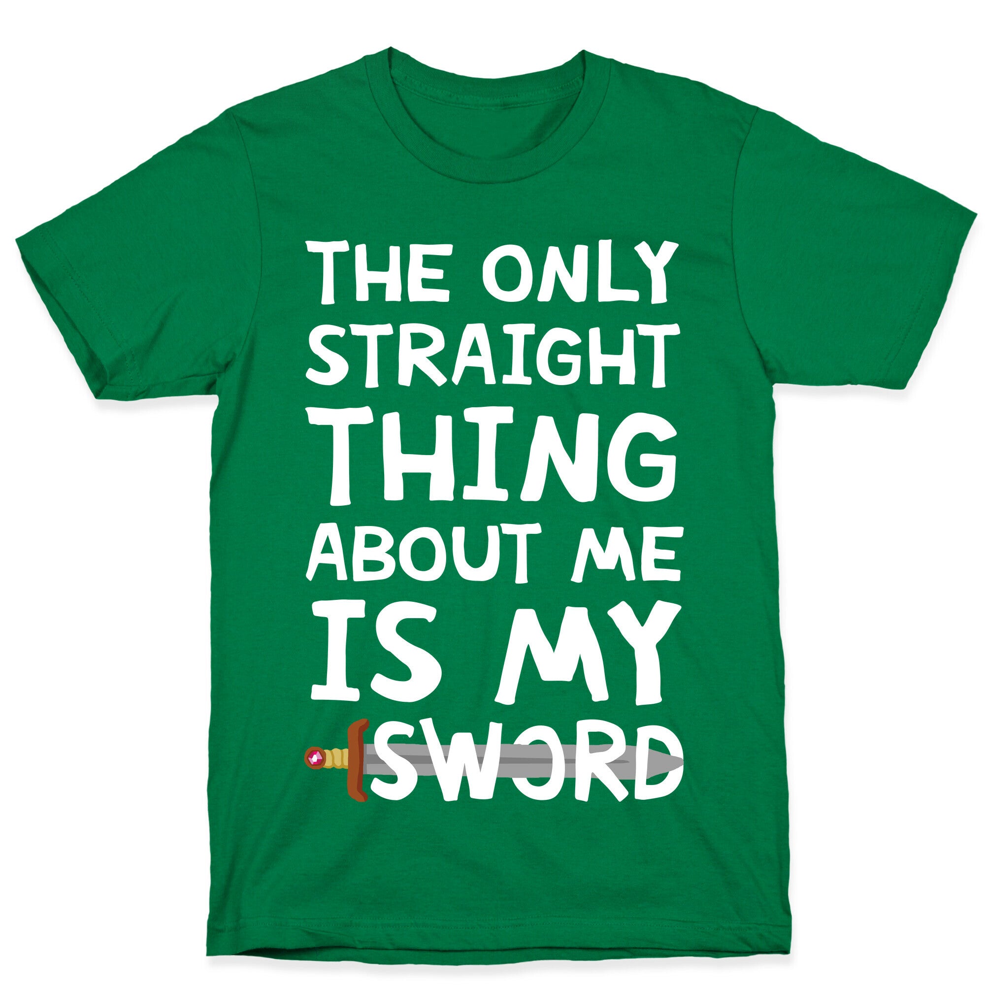 The Only Straight Thing About Me Is My Sword T-Shirt
