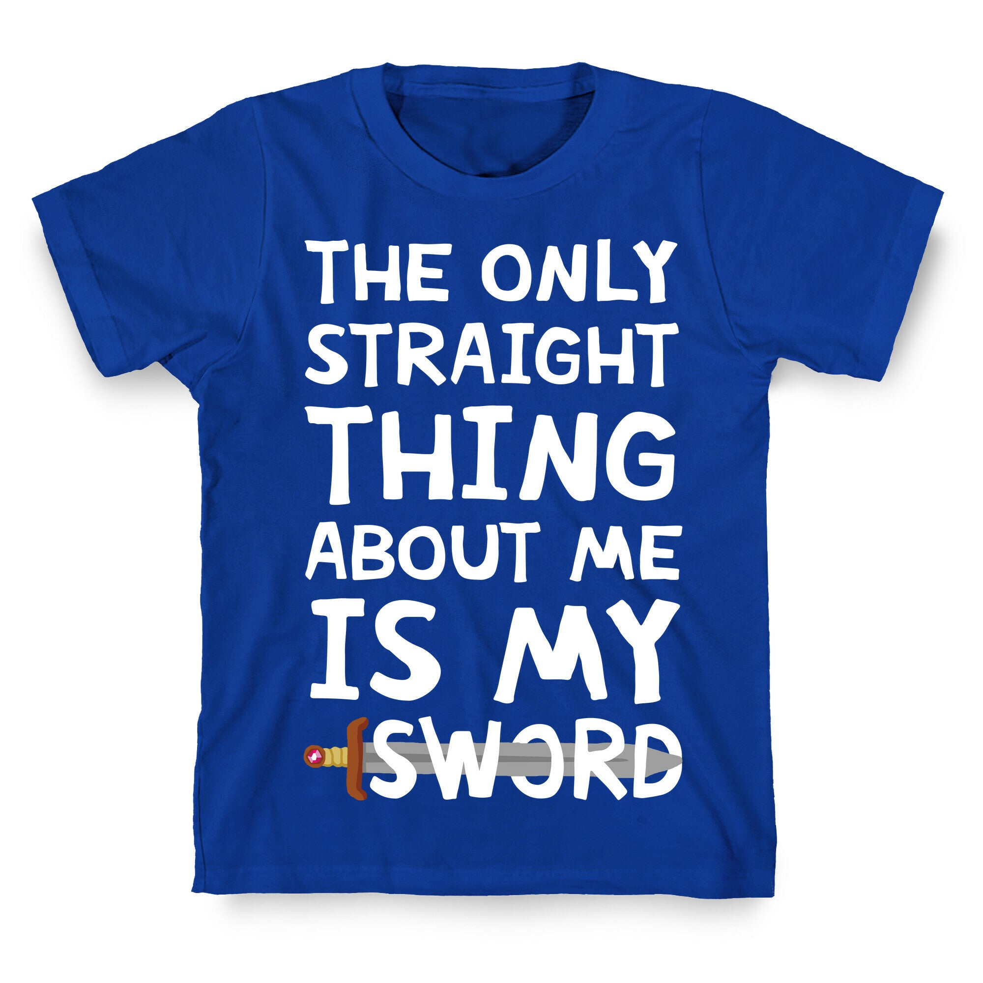 The Only Straight Thing About Me Is My Sword T-Shirt