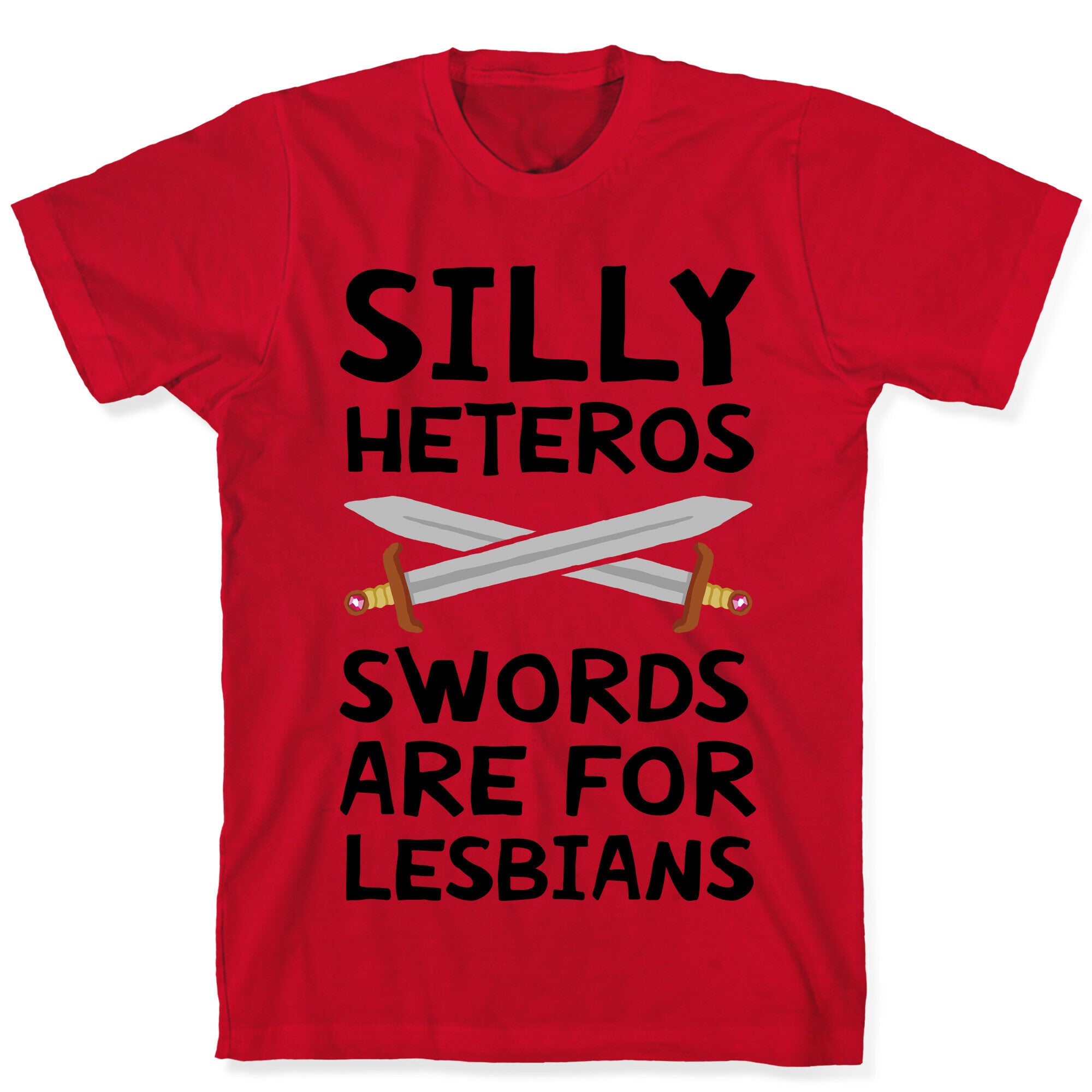Silly Heteros Swords Are For Lesbians T-Shirt