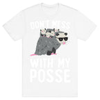 Don't Mess With My Posse Opossum T-Shirt