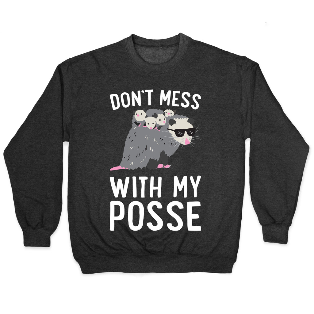 Don't Mess With My Posse Opossum Crewneck Sweatshirt