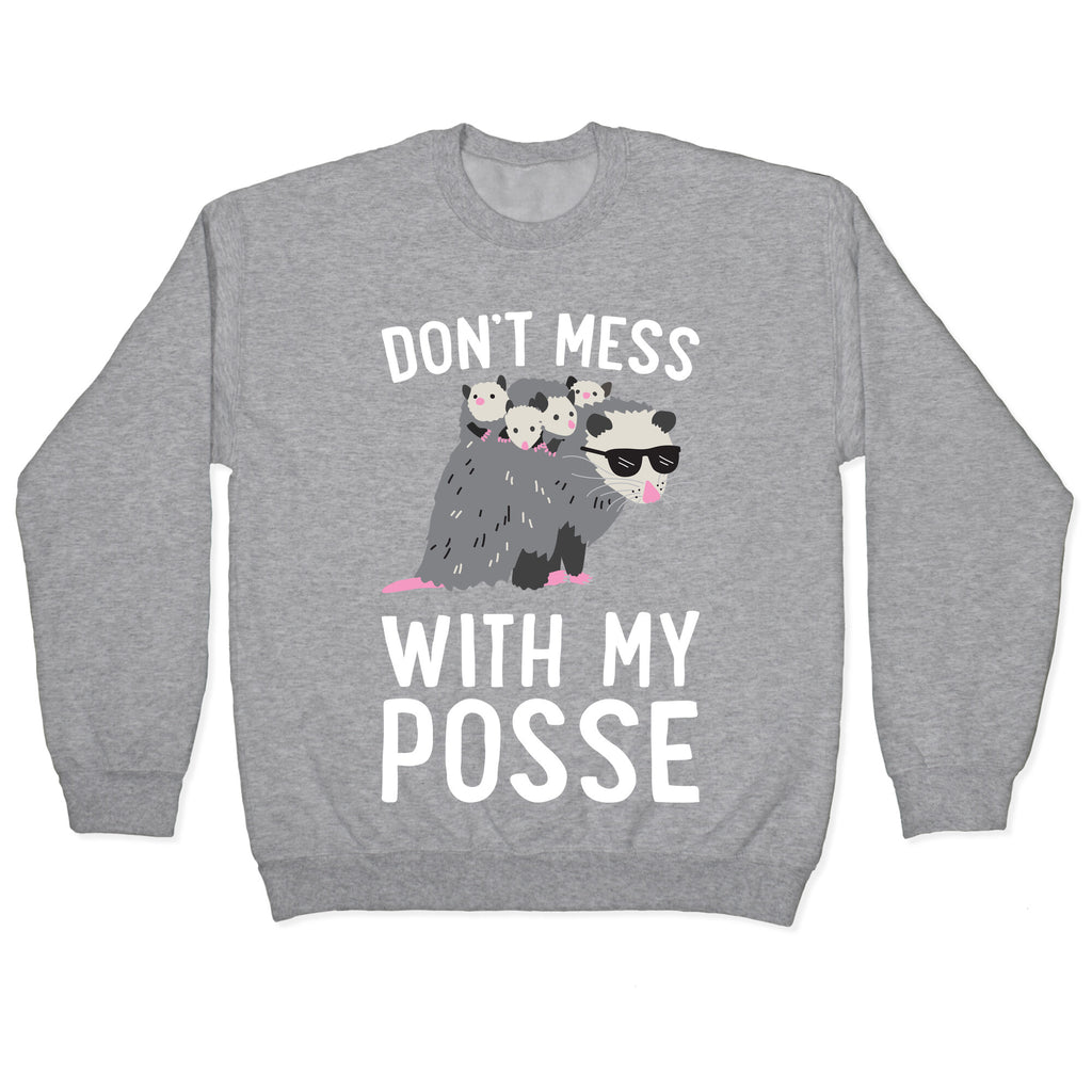 Don't Mess With My Posse Opossum Crewneck Sweatshirt