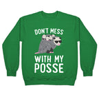 Don't Mess With My Posse Opossum Crewneck Sweatshirt