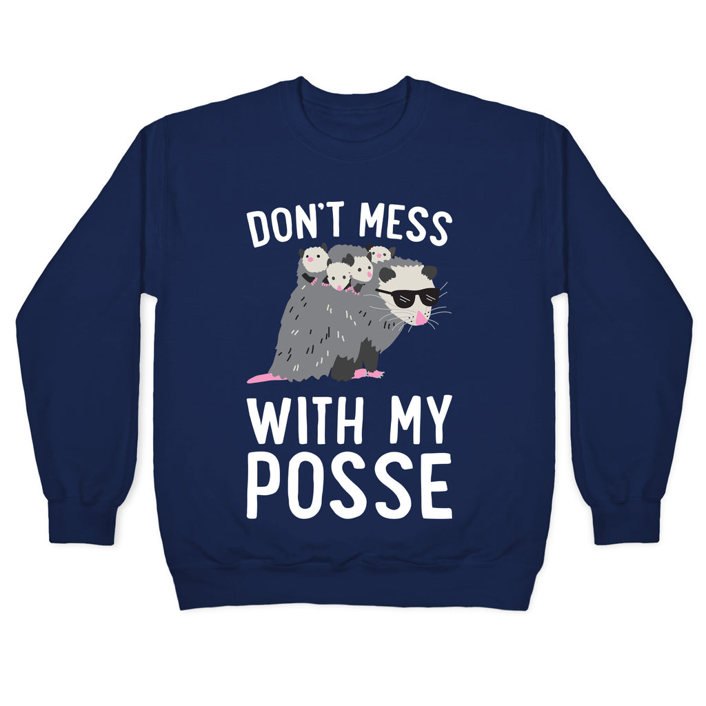 Don't Mess With My Posse Opossum Crewneck Sweatshirt