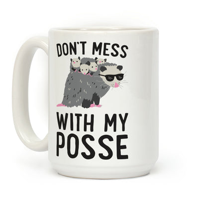 Don't Mess With My Posse Opossum Coffee Mug