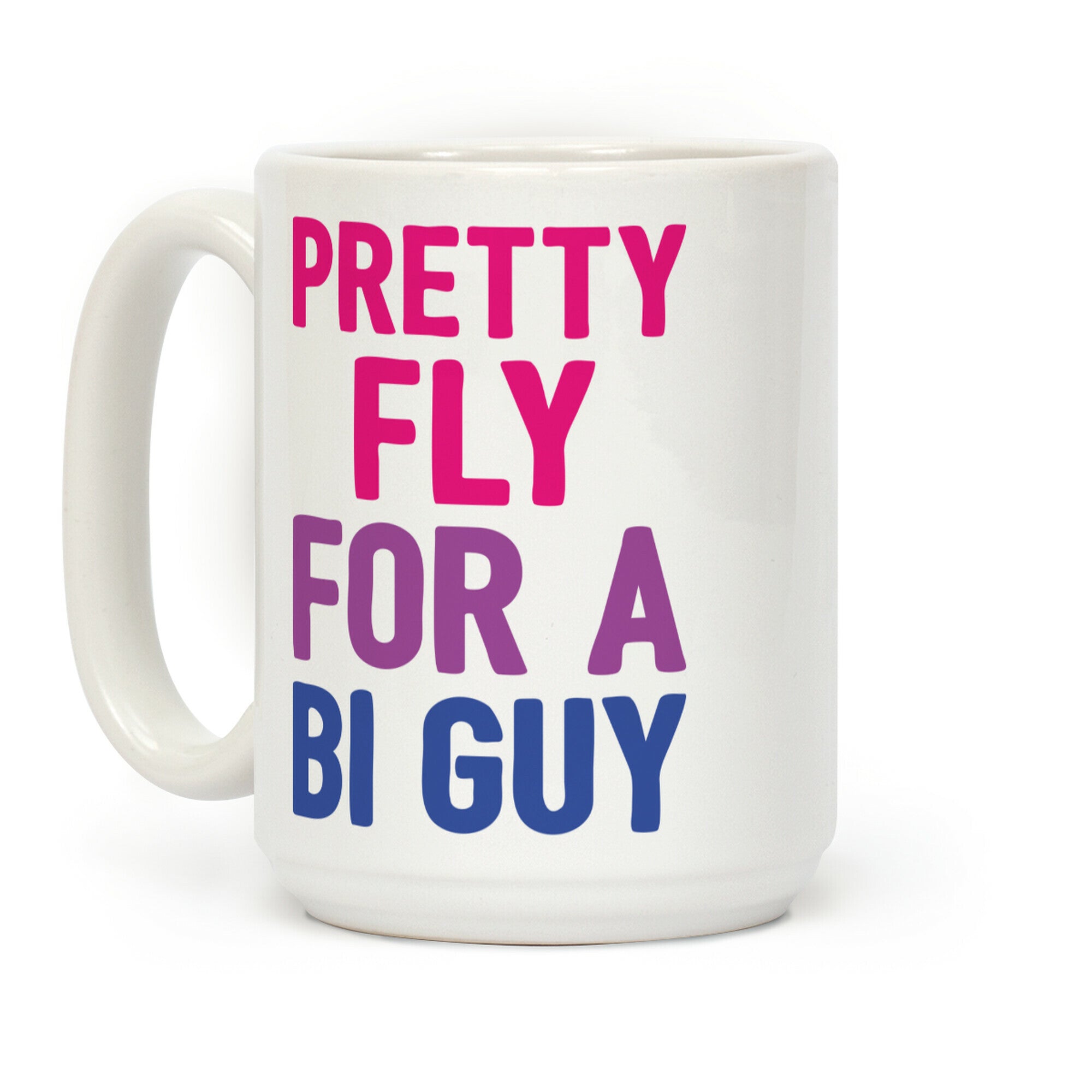 Pretty Fly For A Bi Guy Coffee Mug