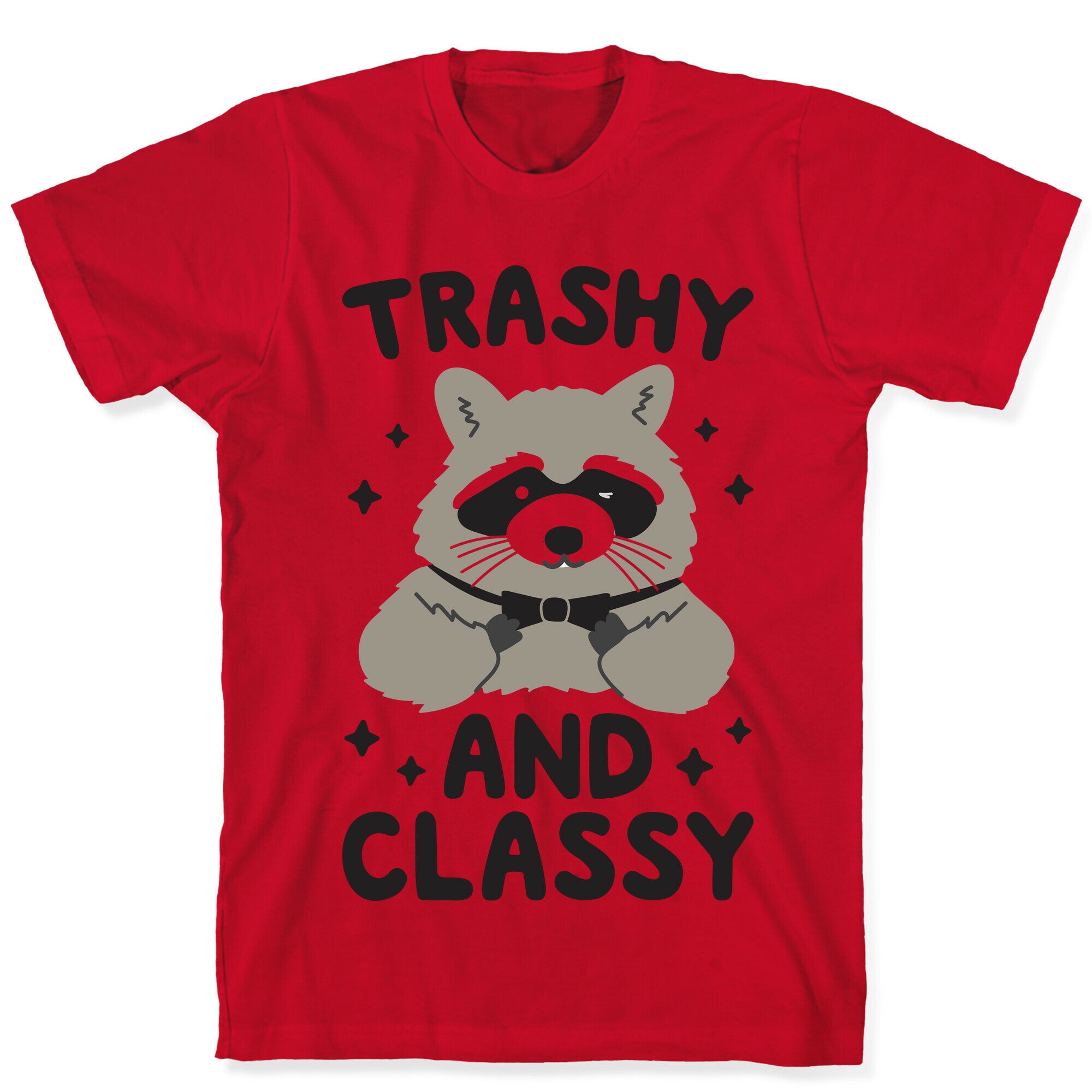 Trashy And Classy Raccoon T-Shirt