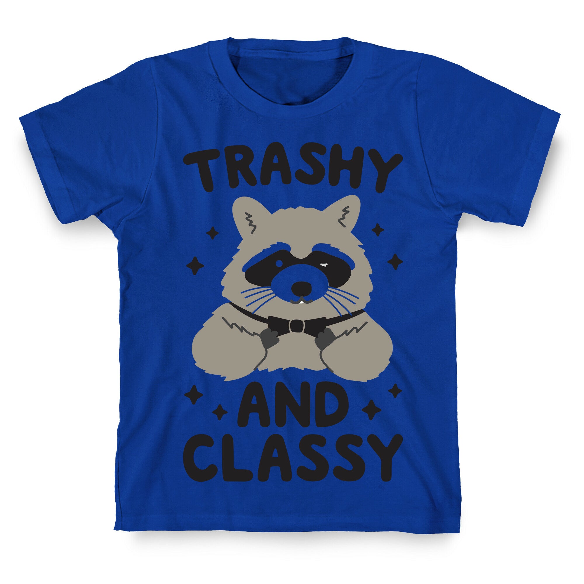 Trashy And Classy Raccoon T-Shirt
