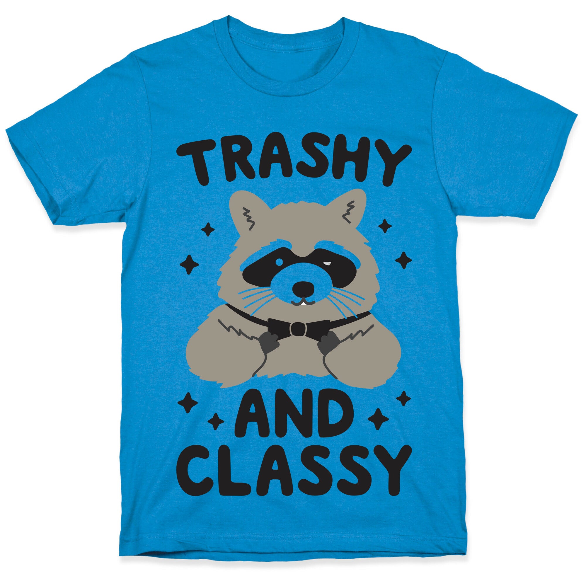 Trashy And Classy Raccoon T-Shirt
