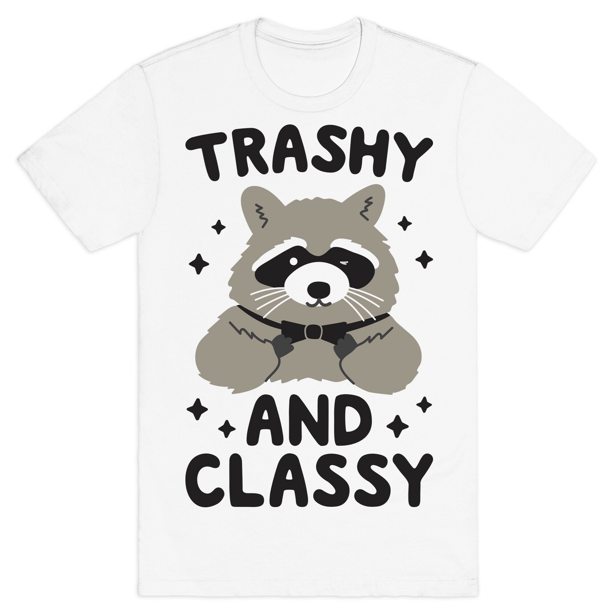 Trashy And Classy Raccoon T-Shirt