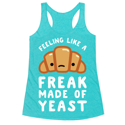 Feeling like a Freak Made of Yeast Racerback Tank