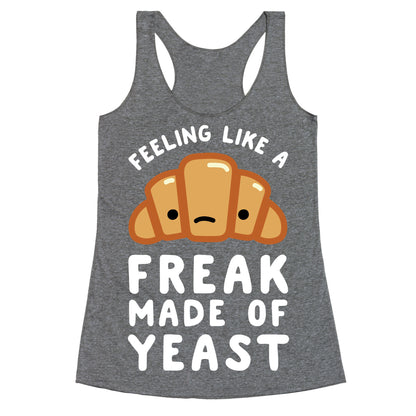 Feeling like a Freak Made of Yeast Racerback Tank