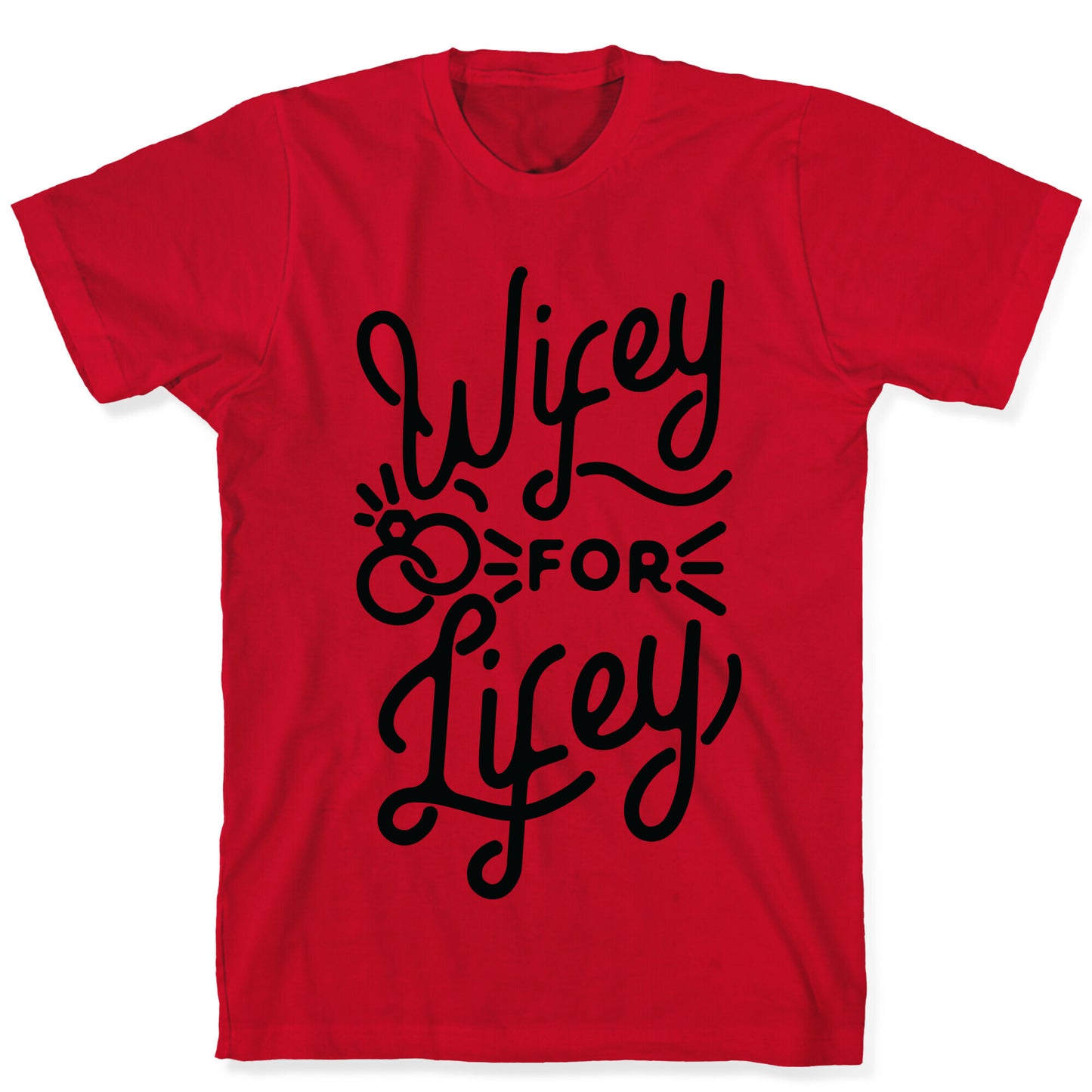 Wifey for Lifey T-Shirt